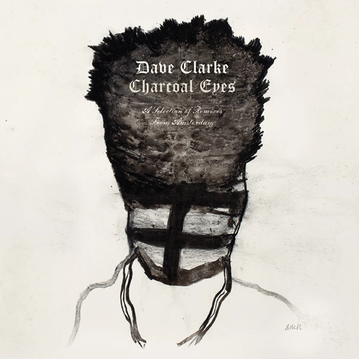 Dave Clarke CHARCOAL EYES: A SELECTION OF REMIXES FROM AMSTERM CD