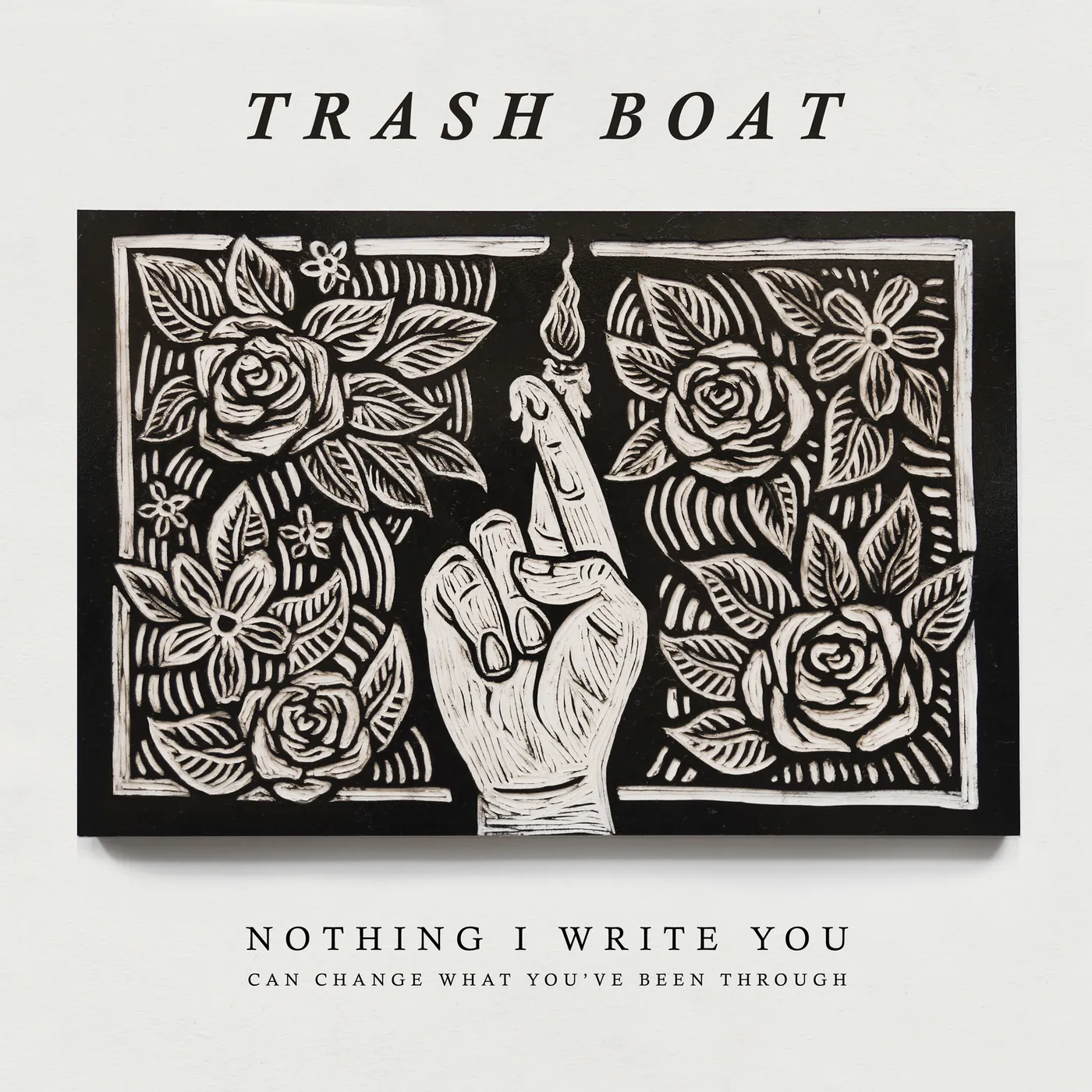Trash Boat NOTHING I WRITE CAN CHANGE WHAT YOU'VE BEEN THROUG CD