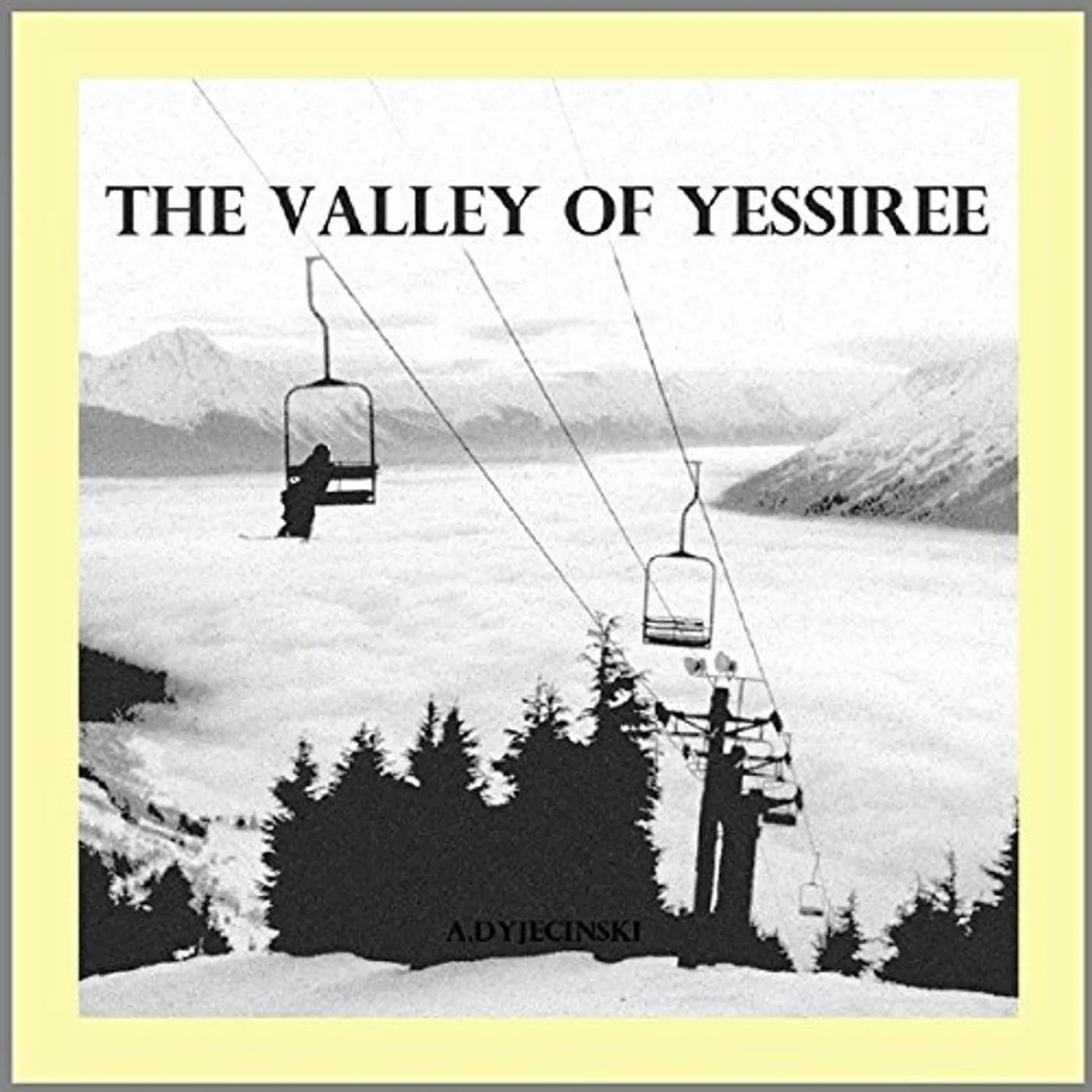 A. Dyjecinski VALLEY OF YESSIREE CD