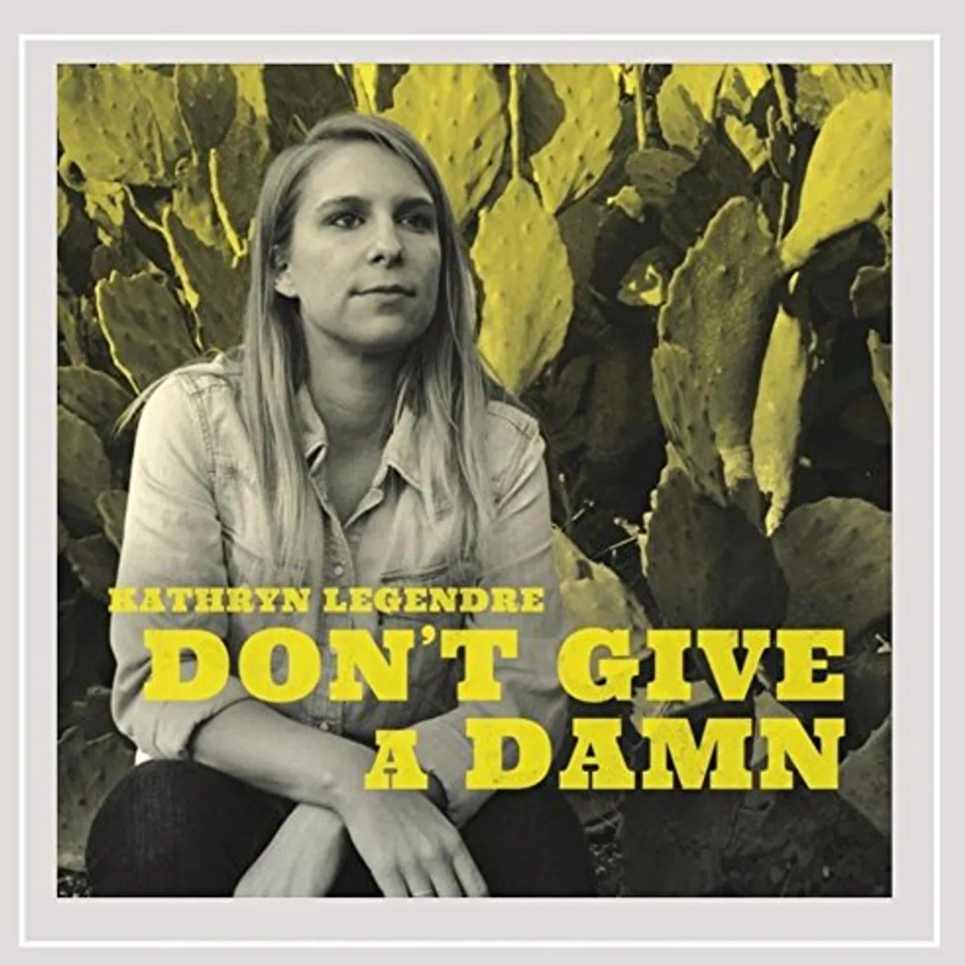 Kathryn Legendre DON'T GIVE A DAMN CD