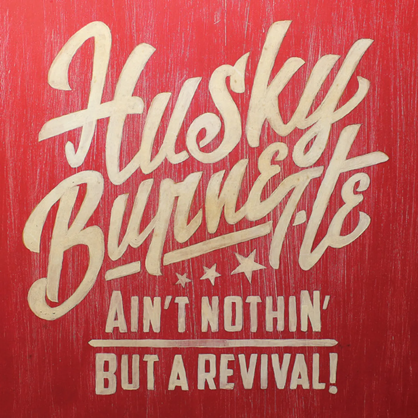Husky Burnette AIN'T NOTHIN' BUT A REVIVAL CD