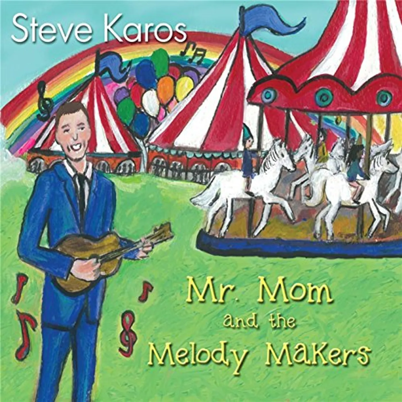 Steve Karos MR. MOM AND THE MELODY MAKERS CD