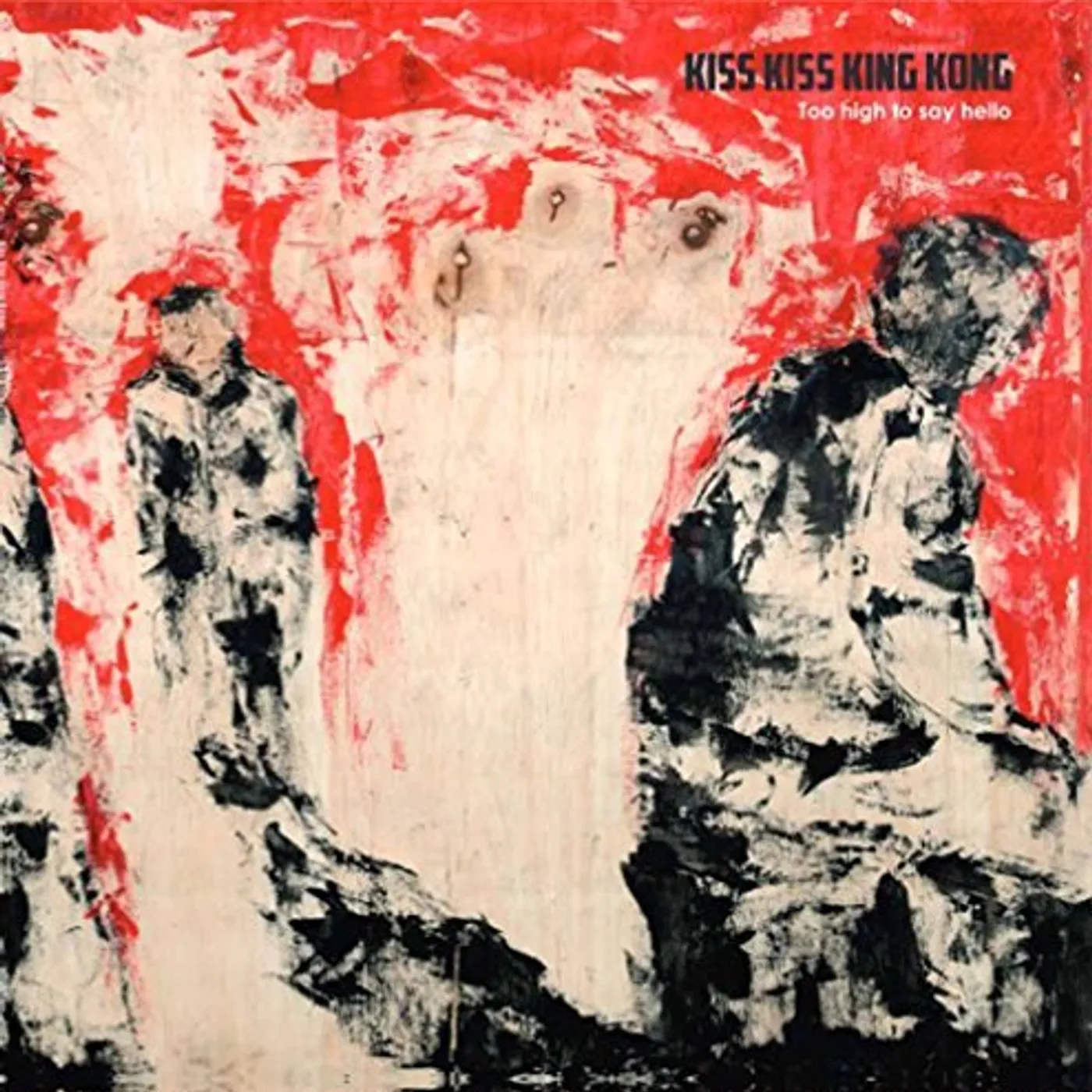 Kiss Kiss King Kong TOO HIGH TO SAY HELLO CD