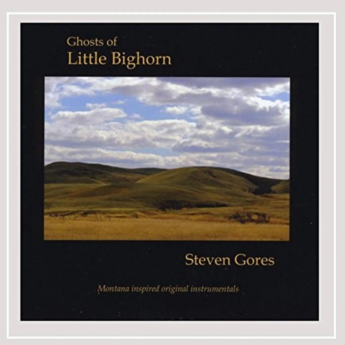 Steven Gores GHOSTS OF LITTLE BIGHORN CD