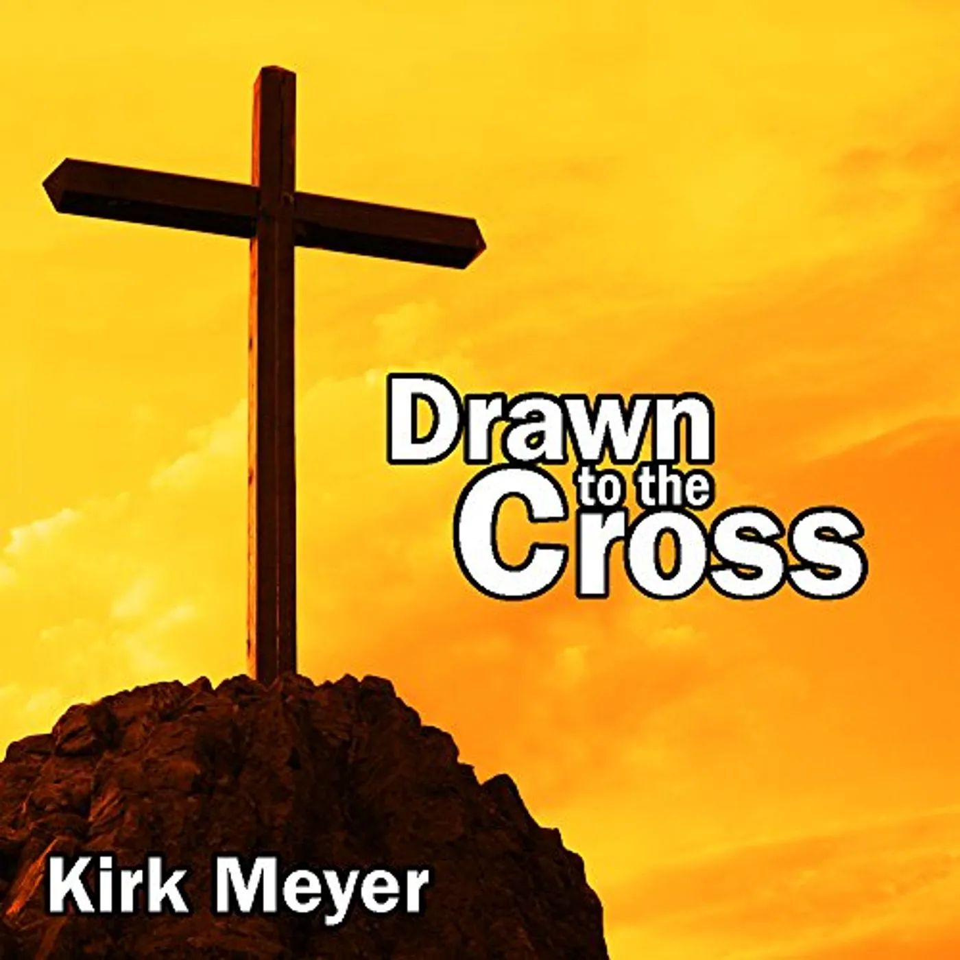 Kirk Meyer DRAWN TO THE CROSS CD