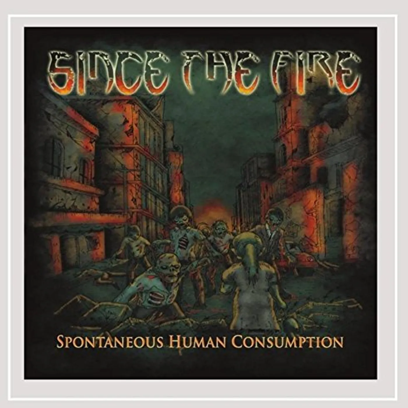 Since the Fire SPONTANEOUS HUMAN CONSUMPTION CD