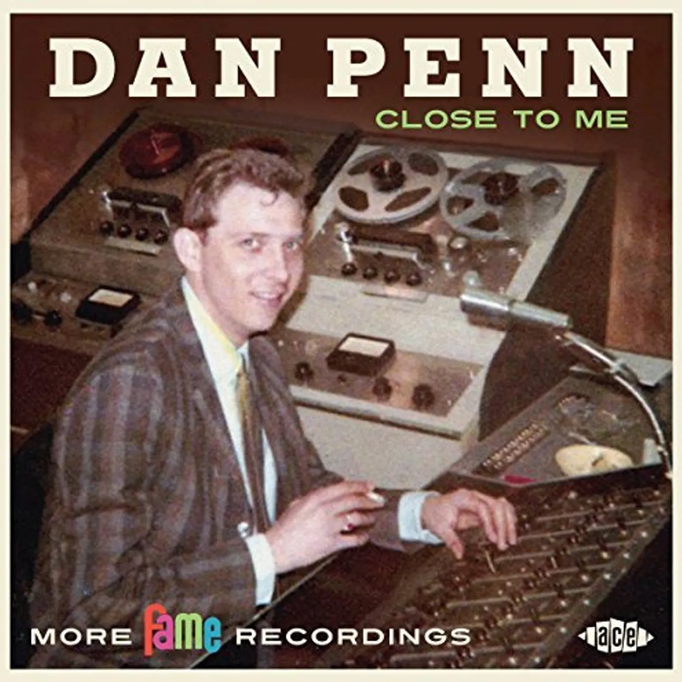 Dan Penn CLOSE TO ME: MORE FAME RECORDINGS CD
