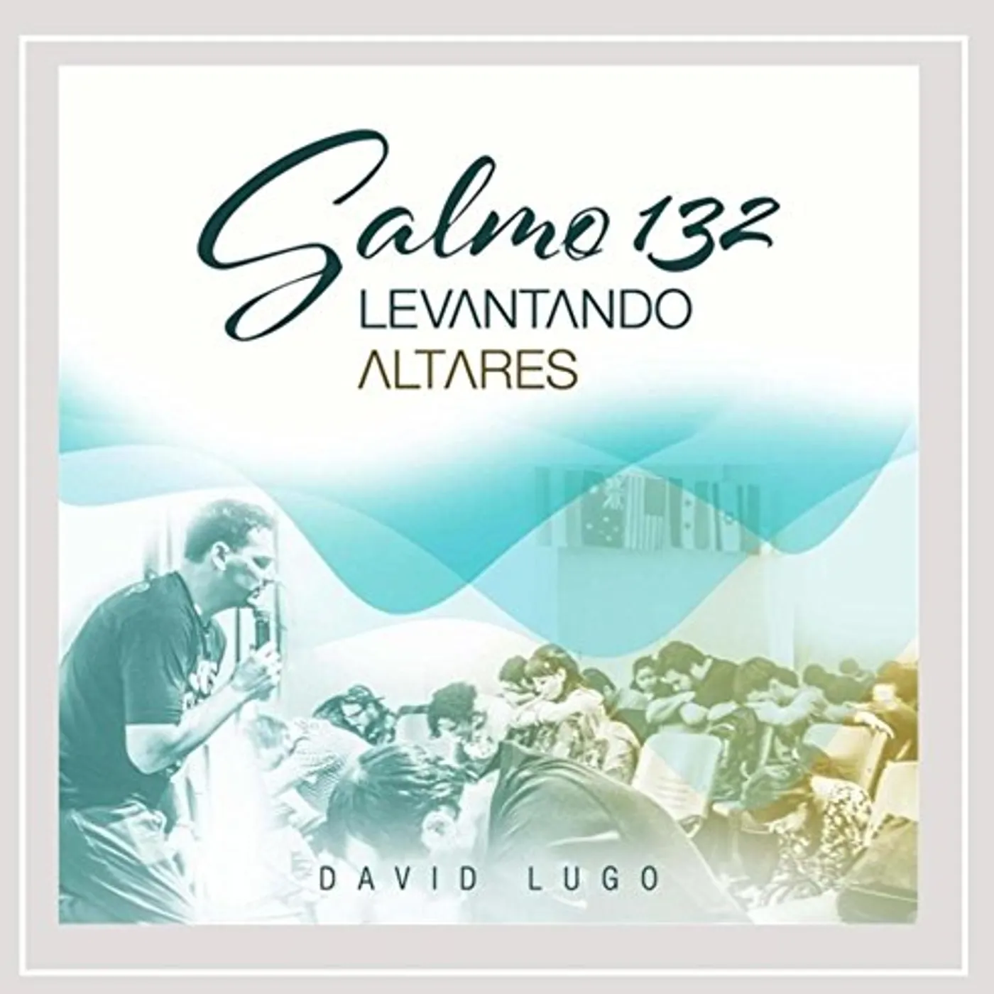 David Lugo SALMO 132: LEVANTANDO ALTARES CD