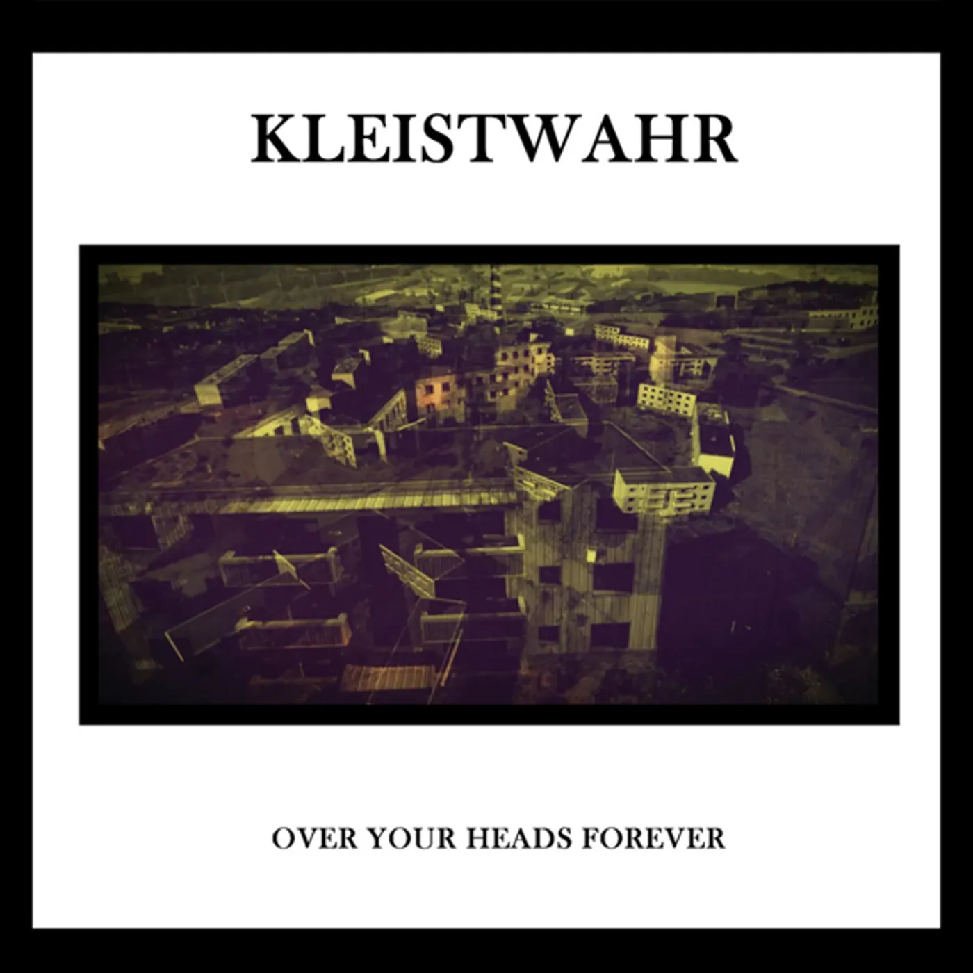 Kleistwahr OVER YOUR HEADS FOREVER CD