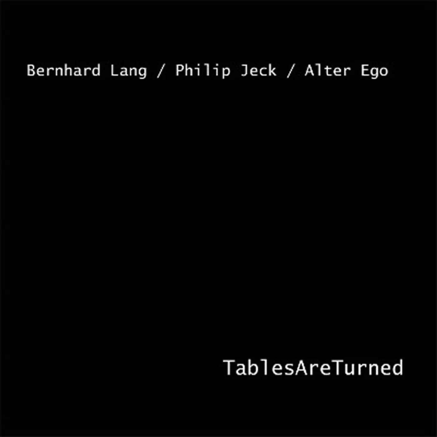 Bernhard Lang / Alter Ego / Philip Jeck TABLES ARE TURNED Vinyl Record