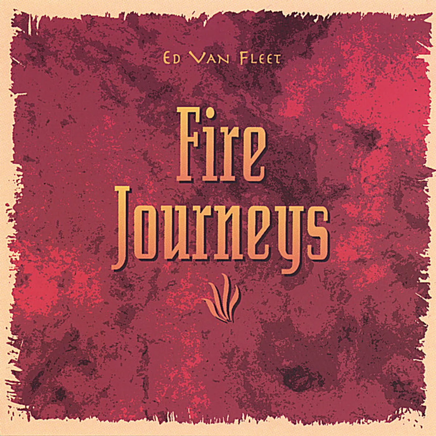 Ed Van Fleet FIRE JOURNEYS CD