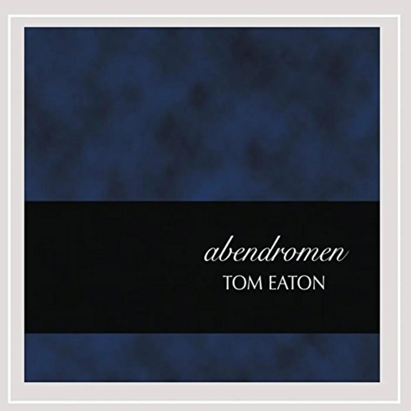 Tom Eaton ABENDROMEN CD