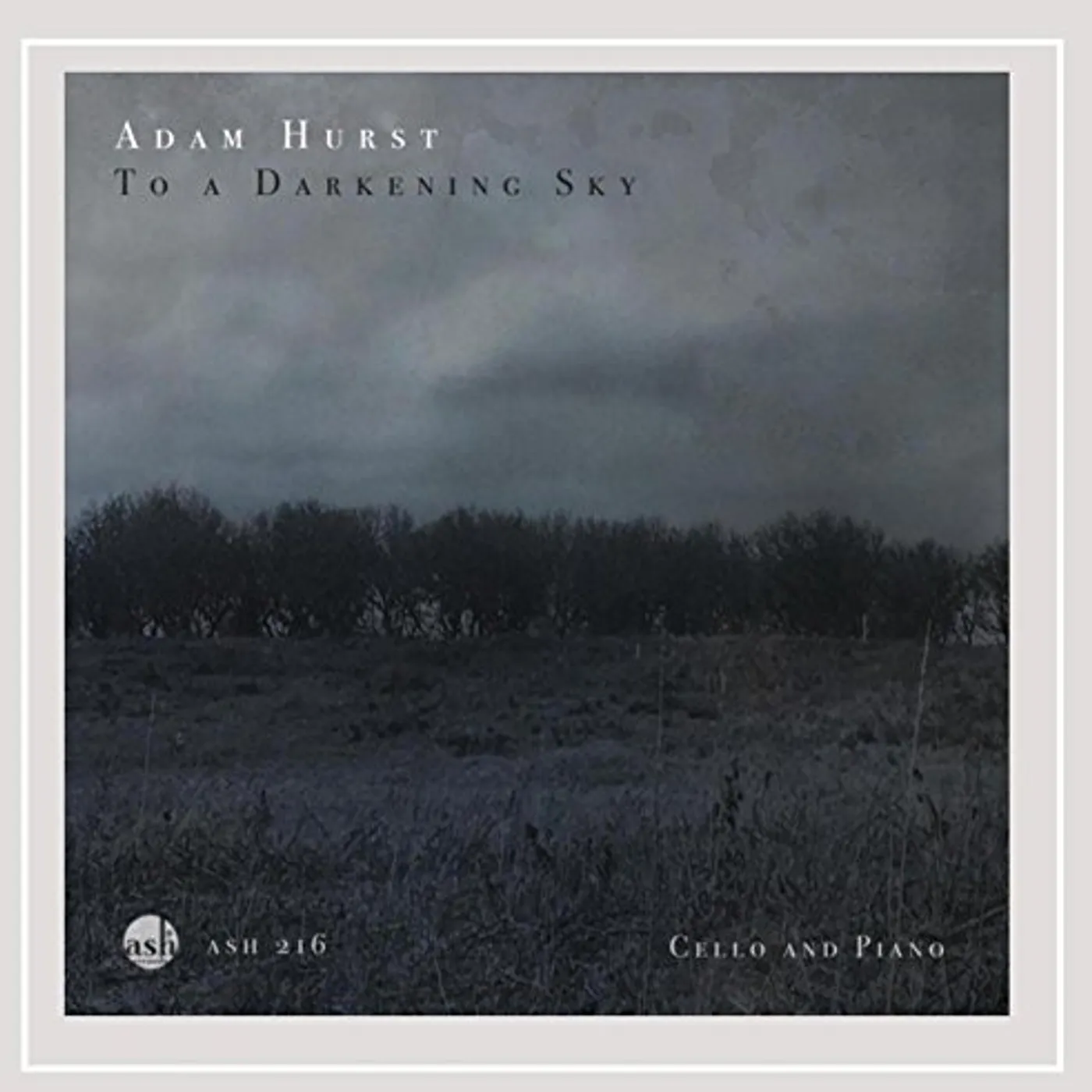 Adam Hurst TO A DARKENING SKY / CELLO AND PIANO CD