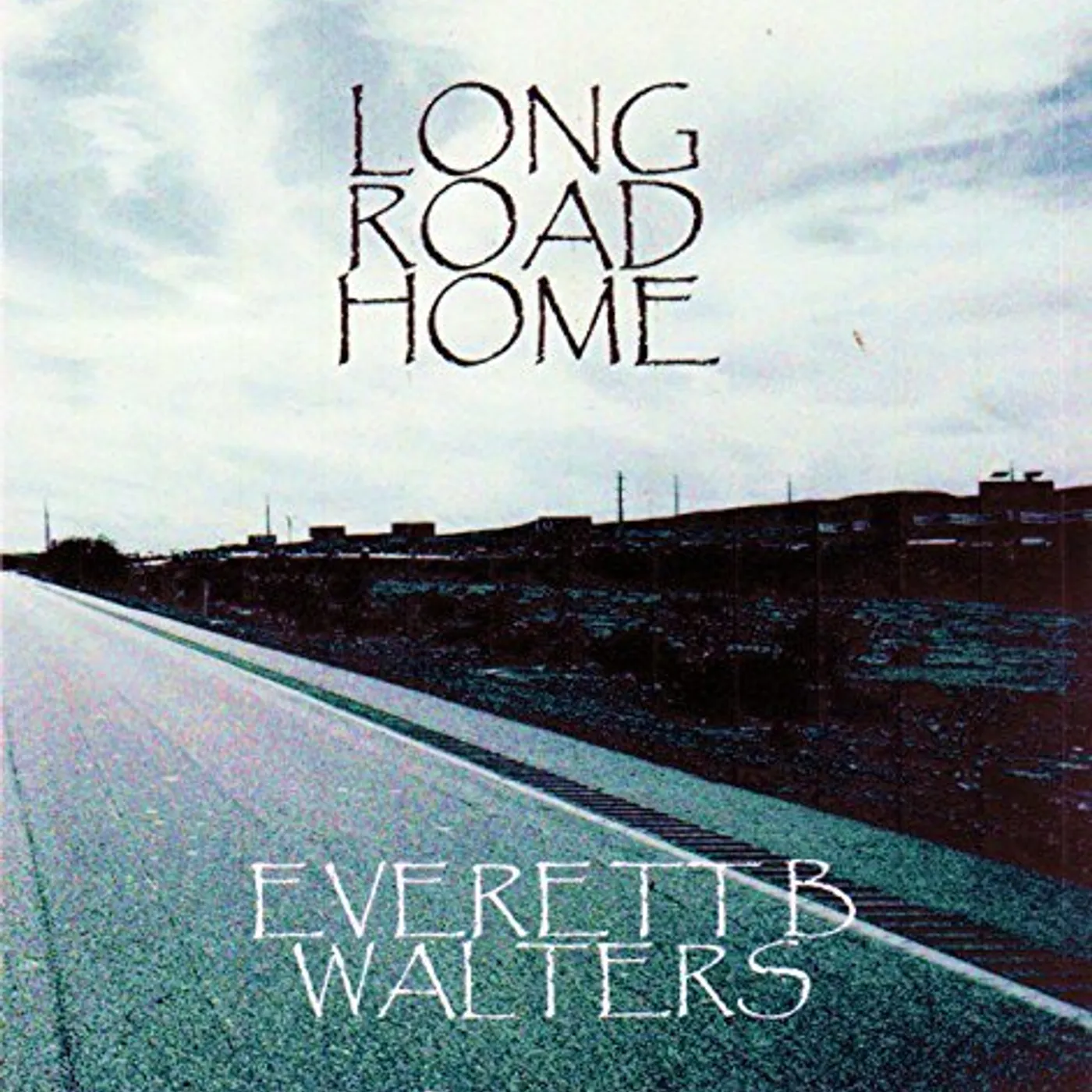 Everett B Walters LONG ROAD HOME CD