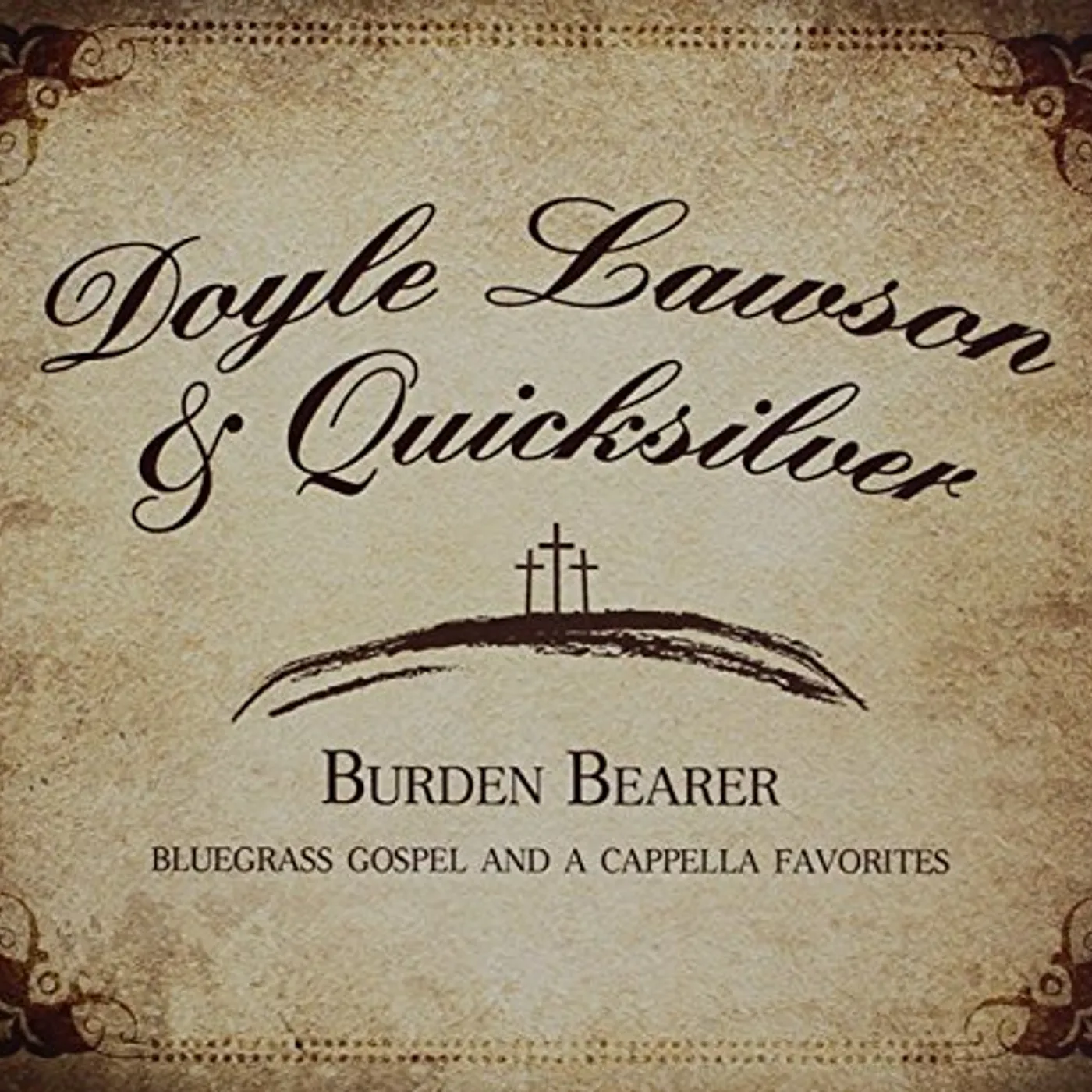 Doyle Lawson & Quicksilver BURDEN BEARER CD