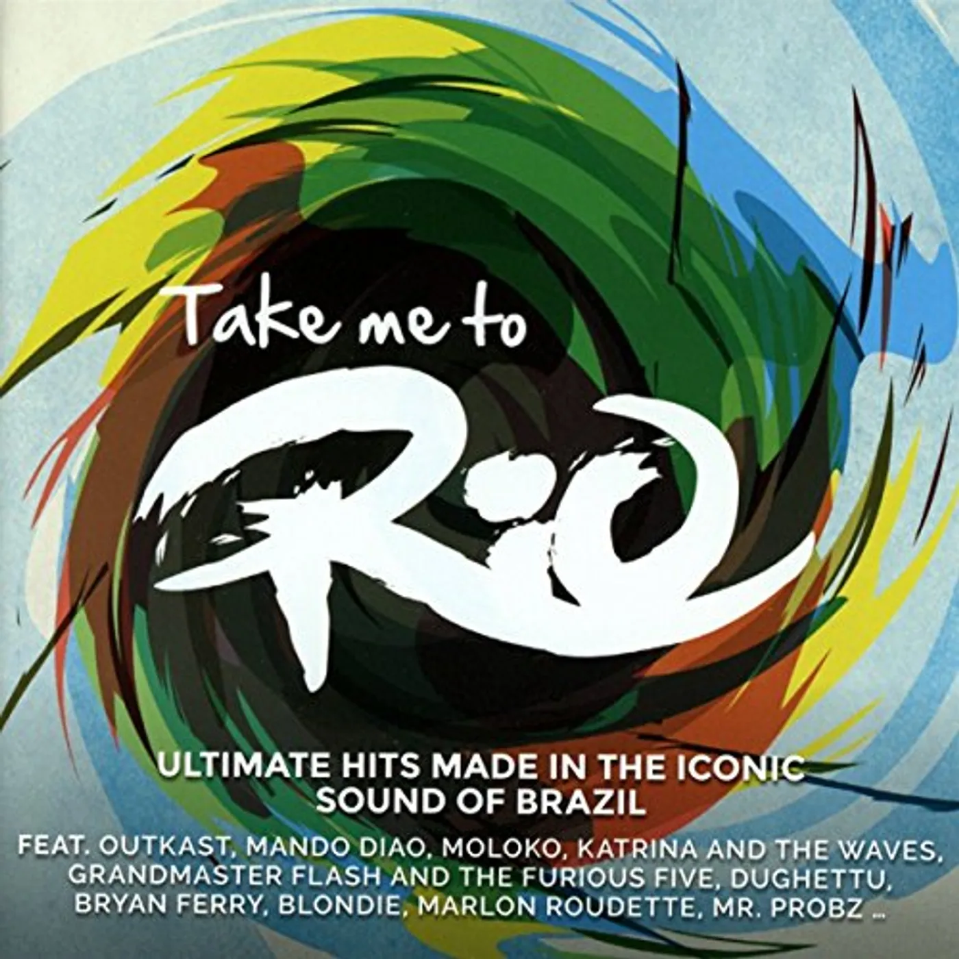 Take Me To Rio Collective TAKE ME TO RIO: ULTIMATE HITS MADE IN THE ICONIC CD