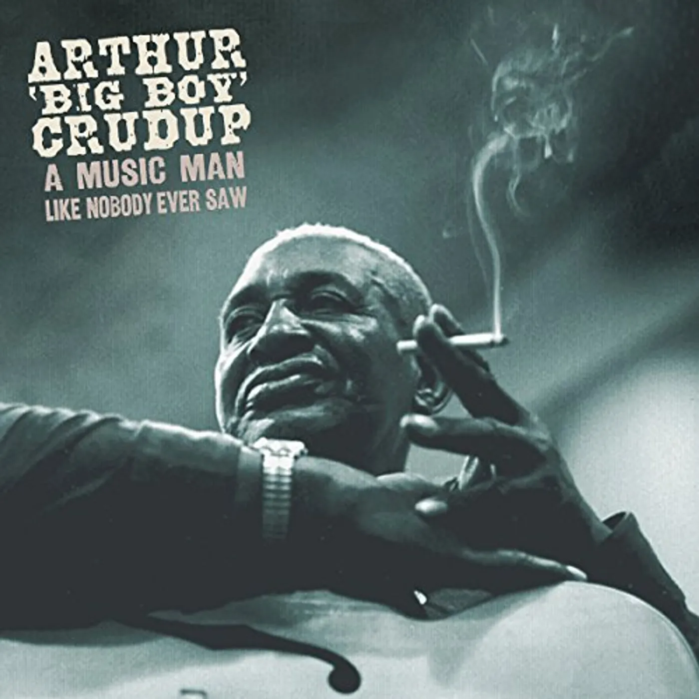 Arthur "Big Boy" Crudup MUSIC MAN LIKE NOBODY EVER SAW CD