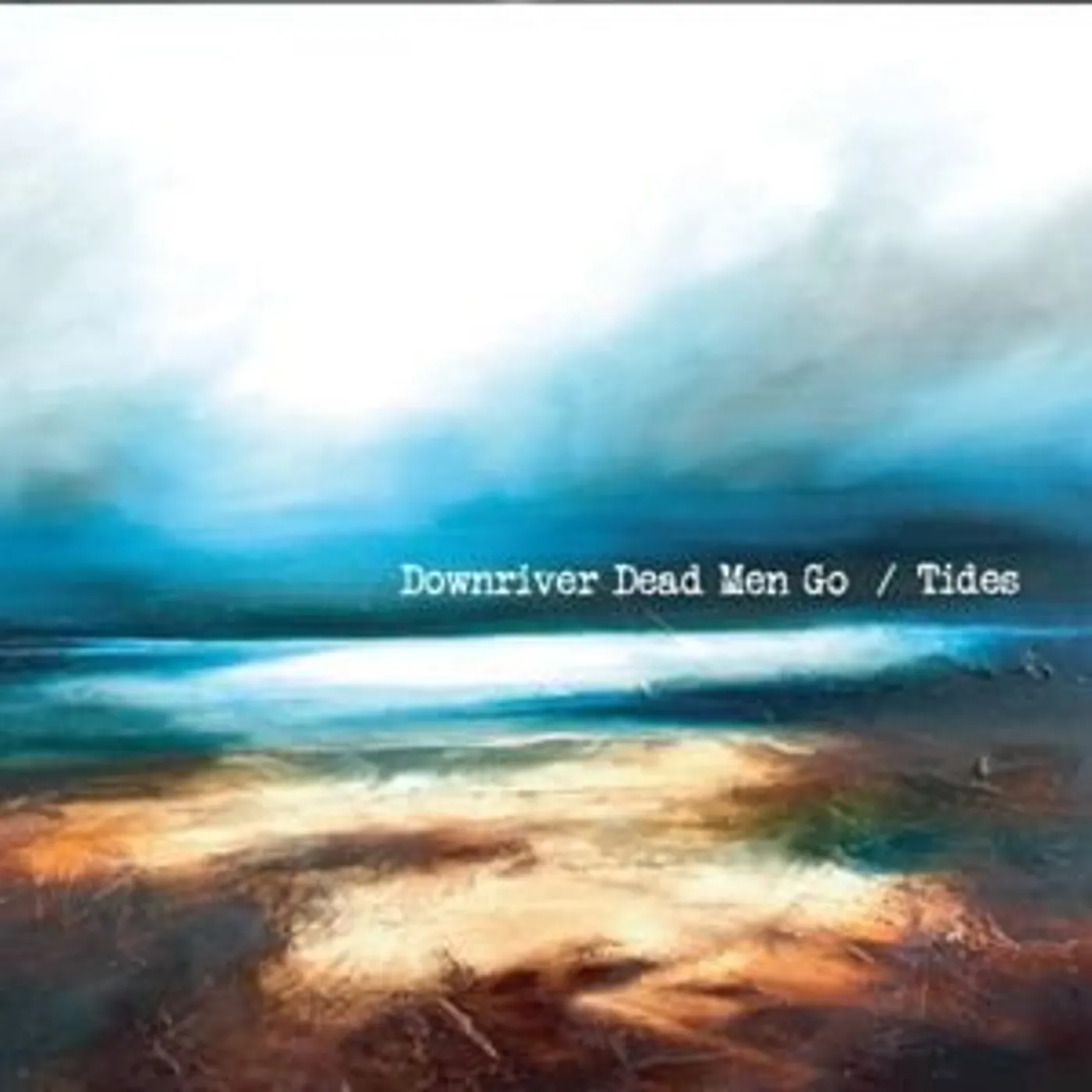 Downriver Dead Men Go TIDES CD