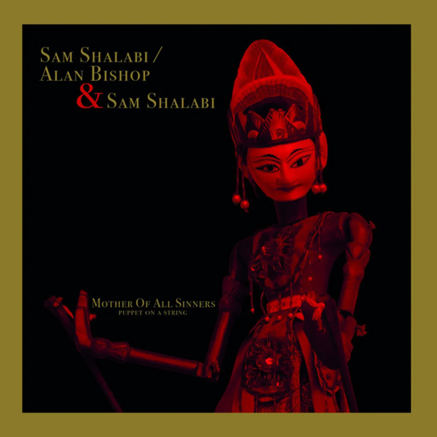 Sam Shalabi / Alan Bishop MOTHER OF ALL SINNERS Vinyl Record