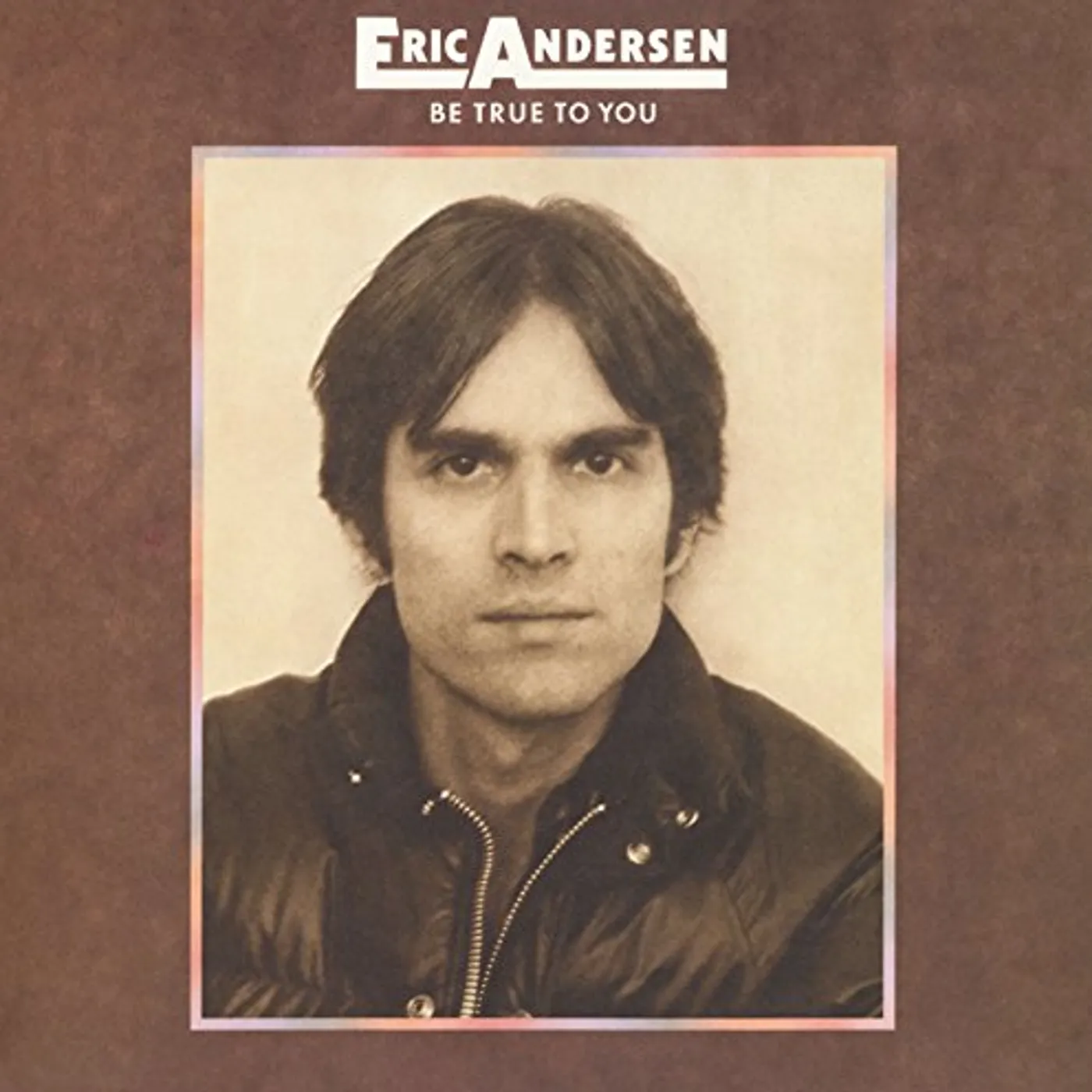 Eric Andersen BE TRUE TO YOU CD