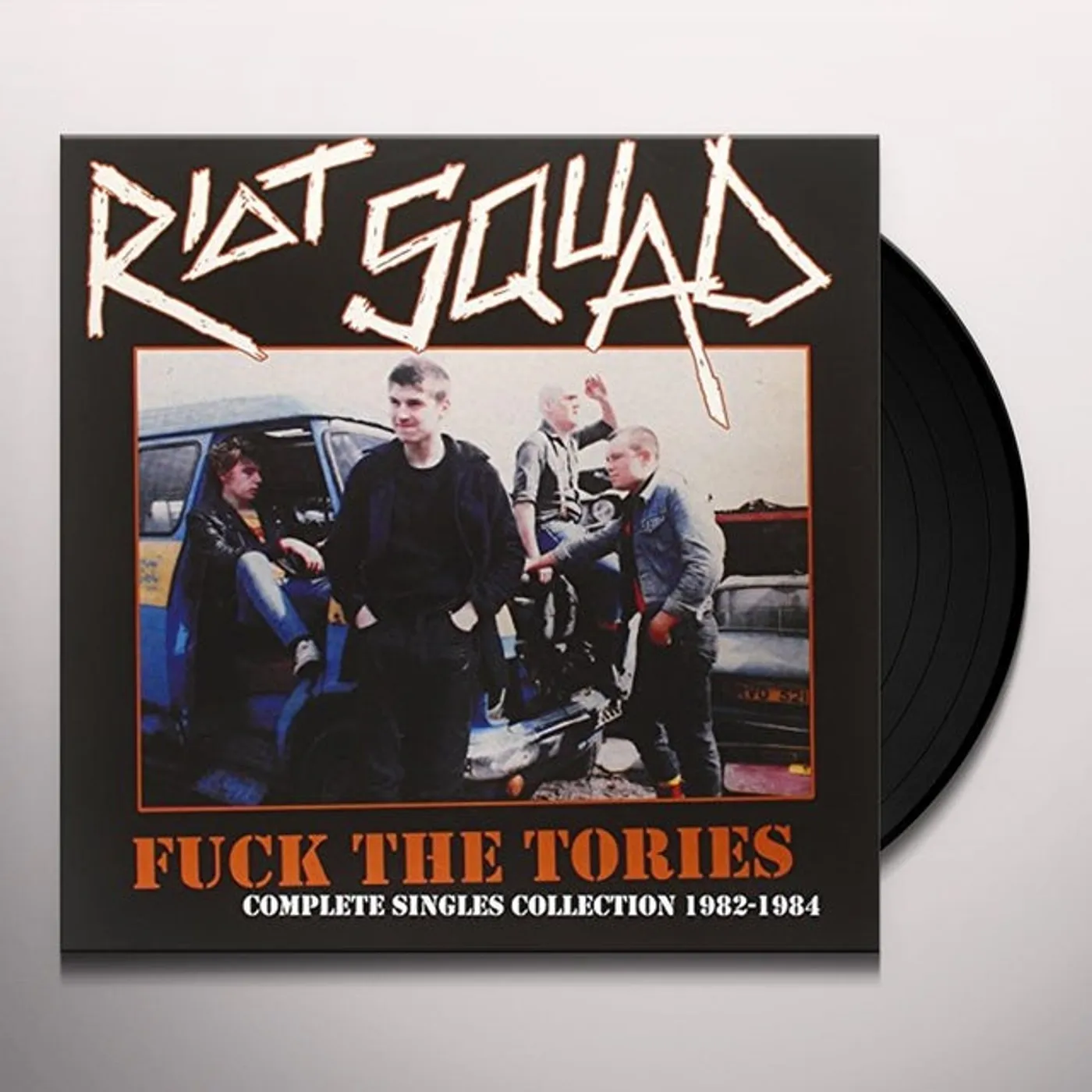 Riot Squad FUCK THE TORIES: COMPLETE SINGLES COLLECTION 82-84 Vinyl Record