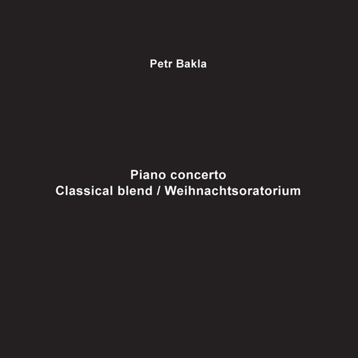 Petr Bakla PIANO CONCERTO - CLASSICAL BLEND / WEIHNACHTSORATM Vinyl Record