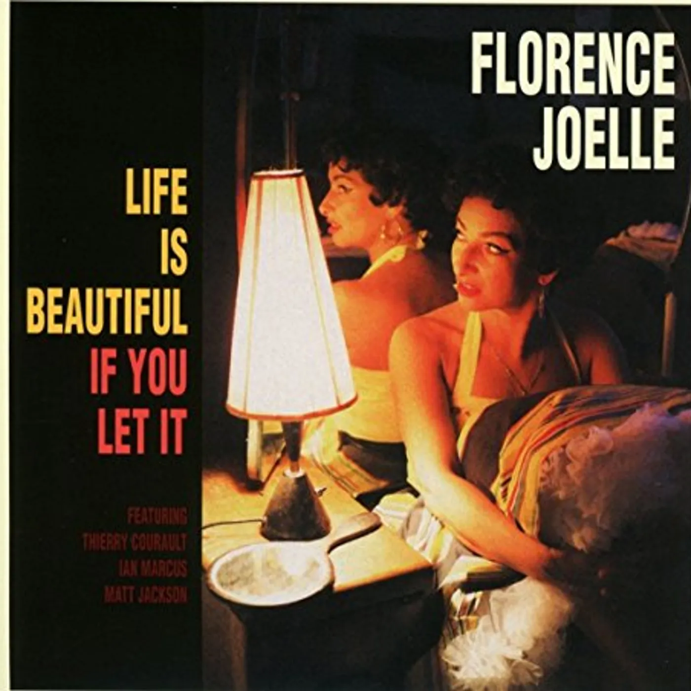Florence Joelle LIFE IS BEAUTIFUL IF YOU LET IT CD