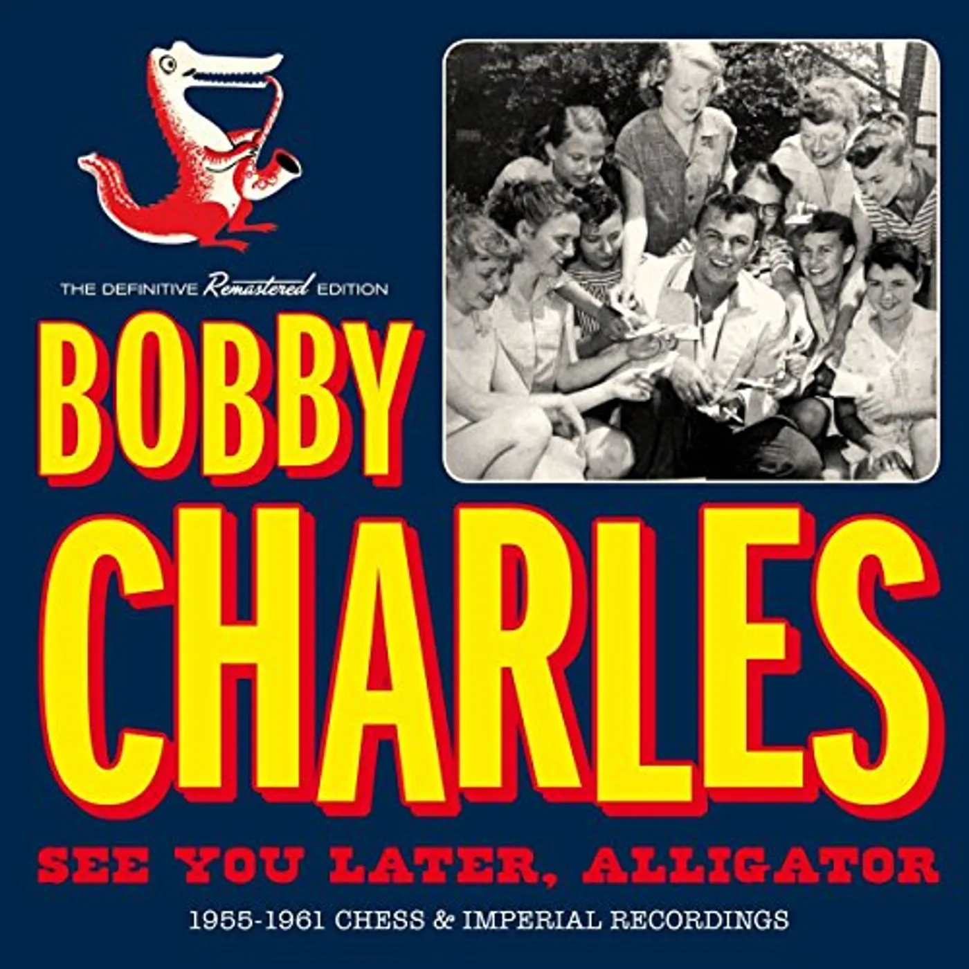 Bobby Charles SEE YOU LATER ALLIGATOR: 1955-1961 CHESS & IMPERIAL RECORDINGS CD