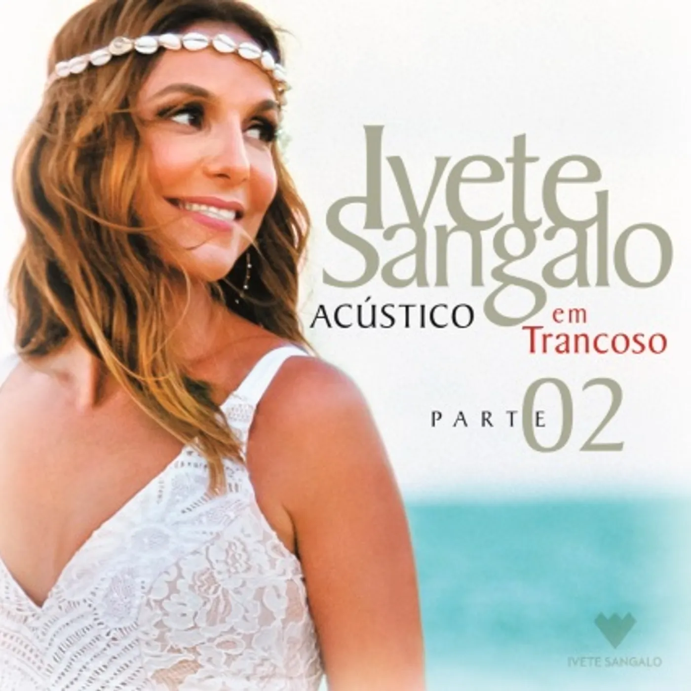 Ivete Sangalo ACUSTICO EM TRANCOSO - PART 2 CD