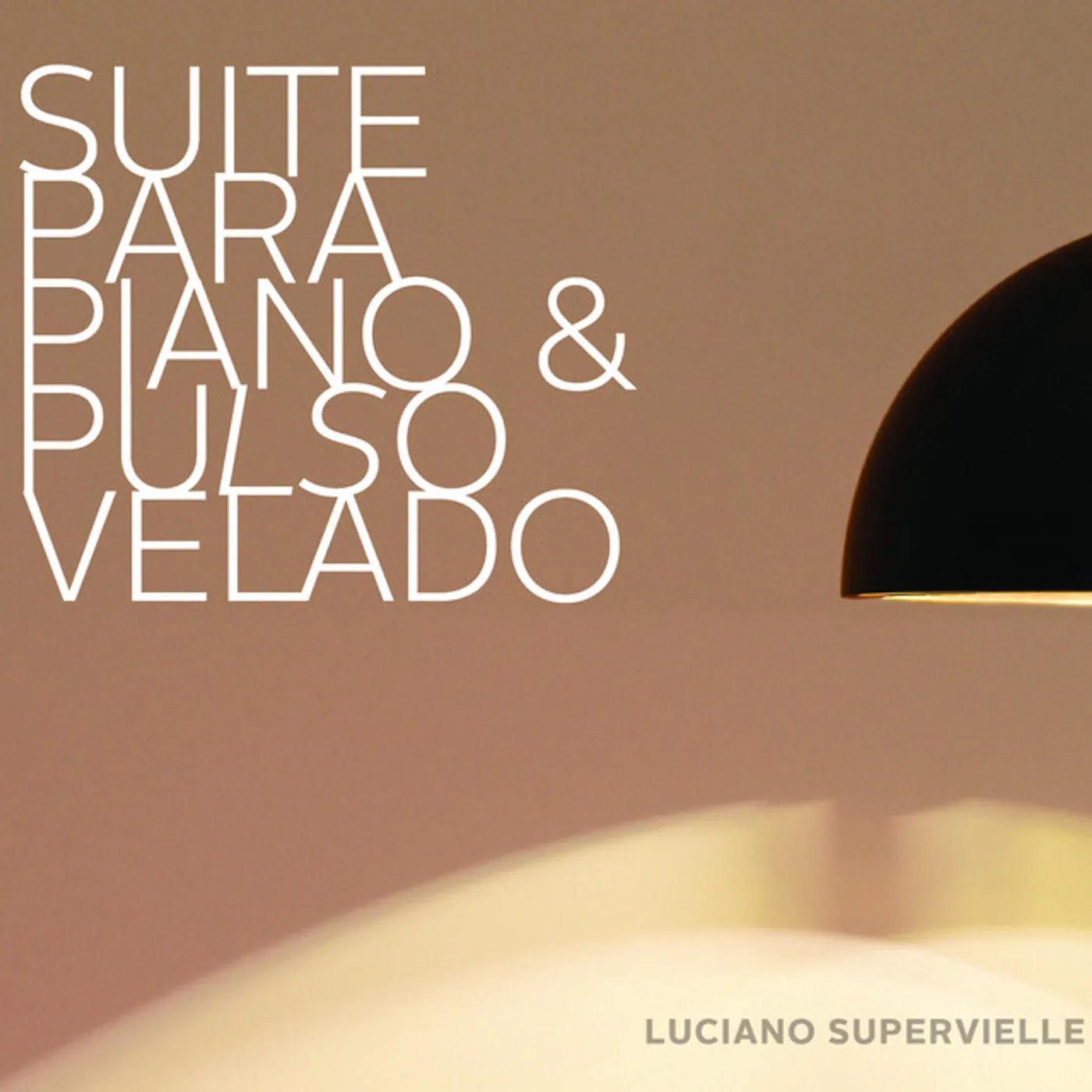 Luciano Supervielle SUITE PARA PIANO Y PULSO VELADO CD