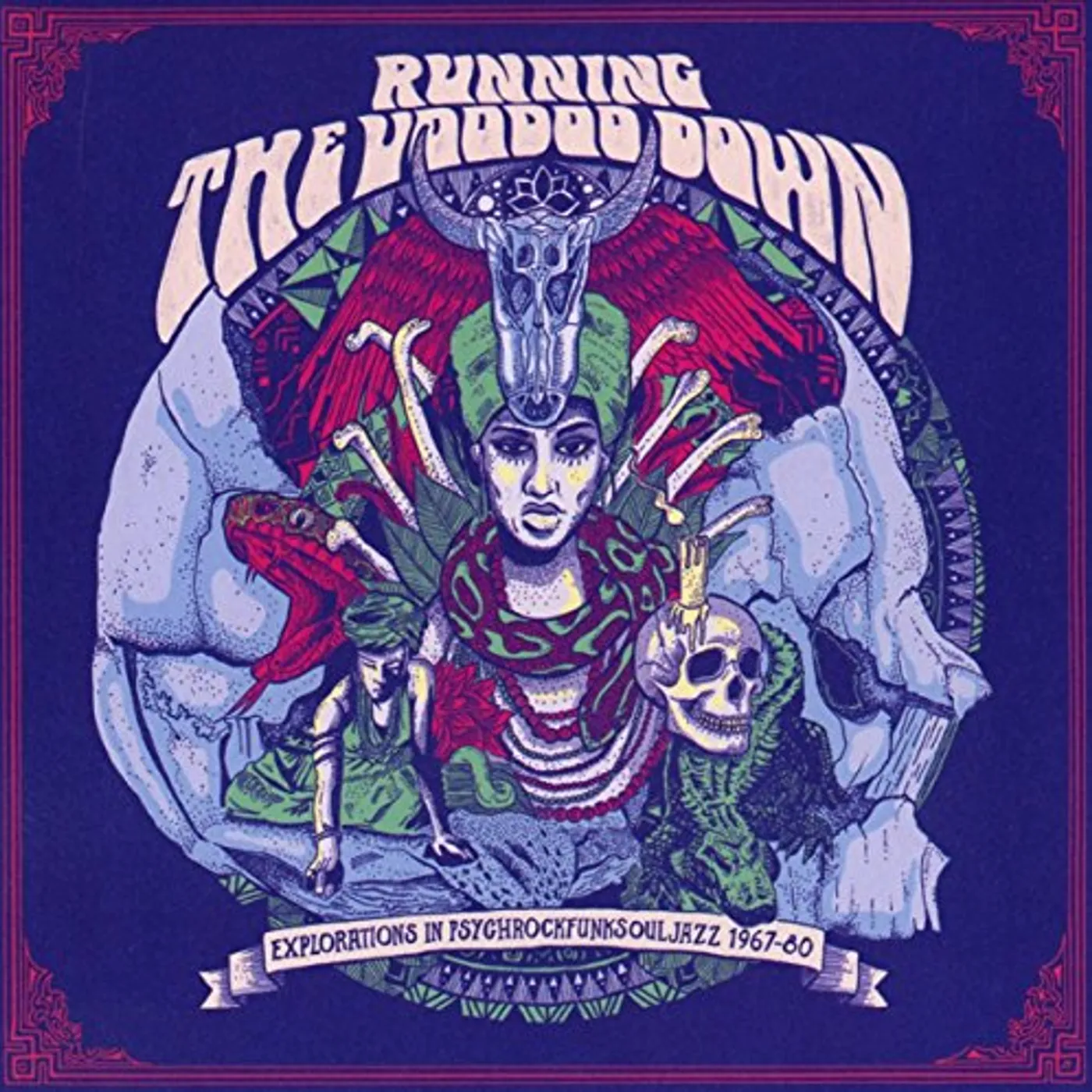 Various Artists  RUNNING THE VOODOO DOWN: EXPLORATIONS IN PSYCHROCKFUNKSOULJAZZ 1967-80 CD