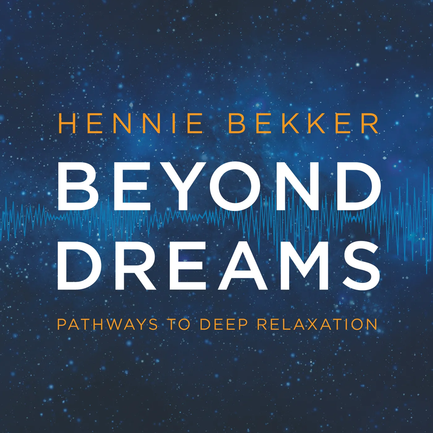 Hennie Bekker BEYOND DREAMS: PATHWAYS TO DEEP RELAXATION CD