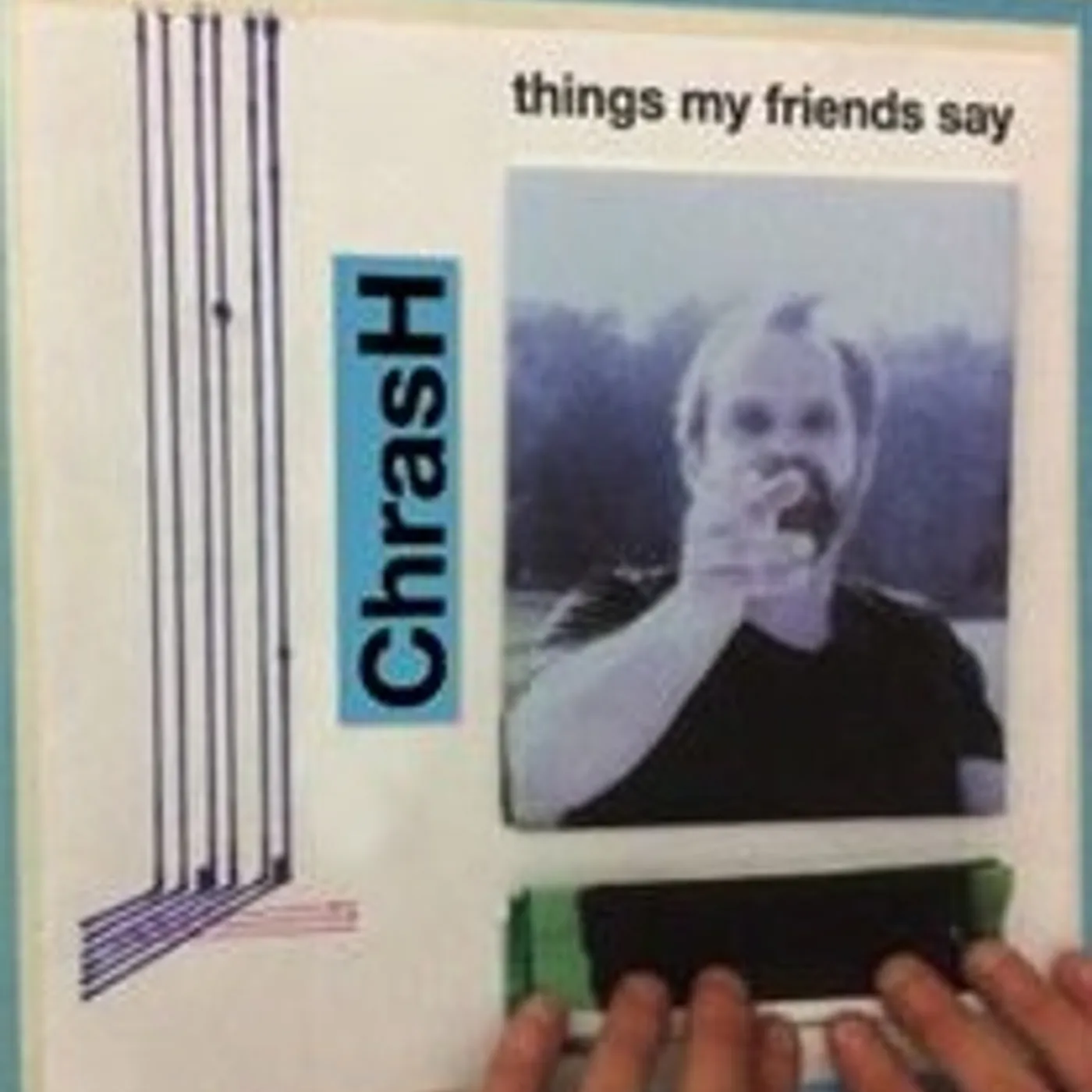Chrash Things My Friends Say Vinyl Record