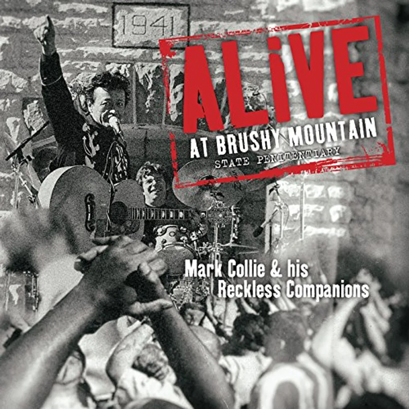 Mark Collie & His Reckless Companions ALIVE AT BRUSHY MOUNTAIN STATE PENITENTIARY CD