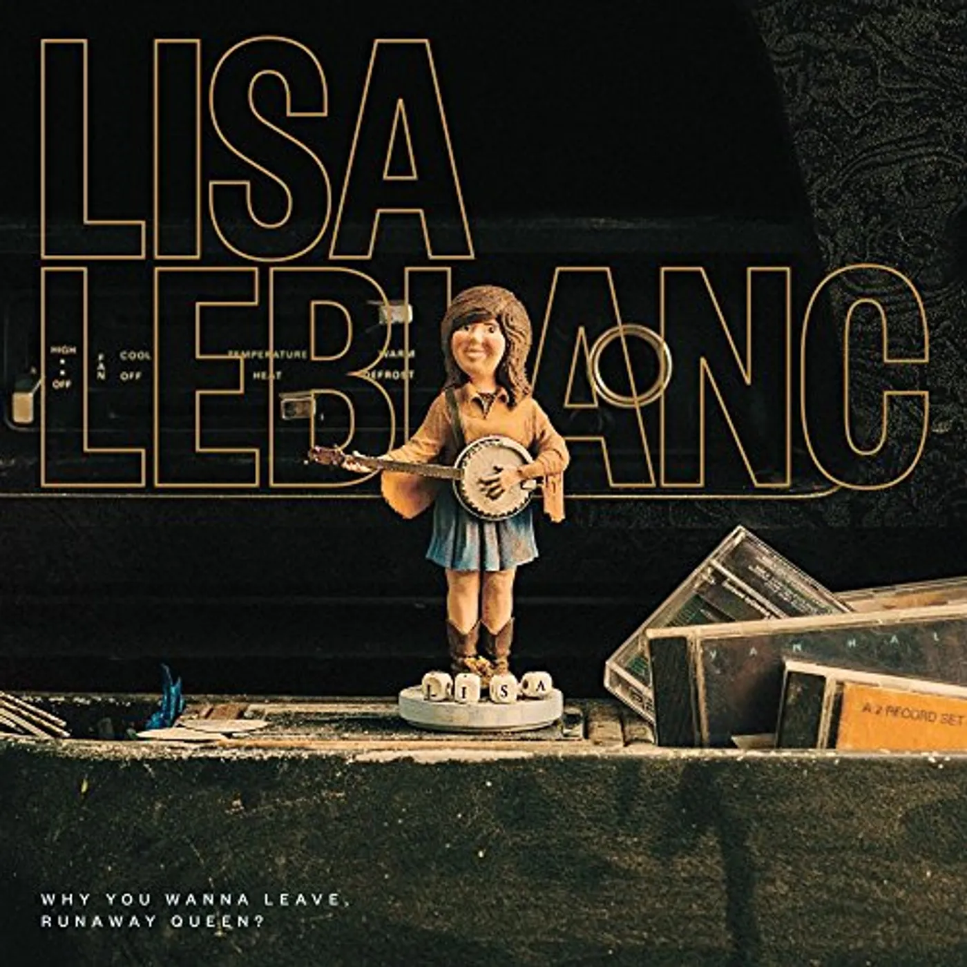 Lisa LeBlanc WHY YOU WANNA LEAVE RUNAWAY QUEEN? CD