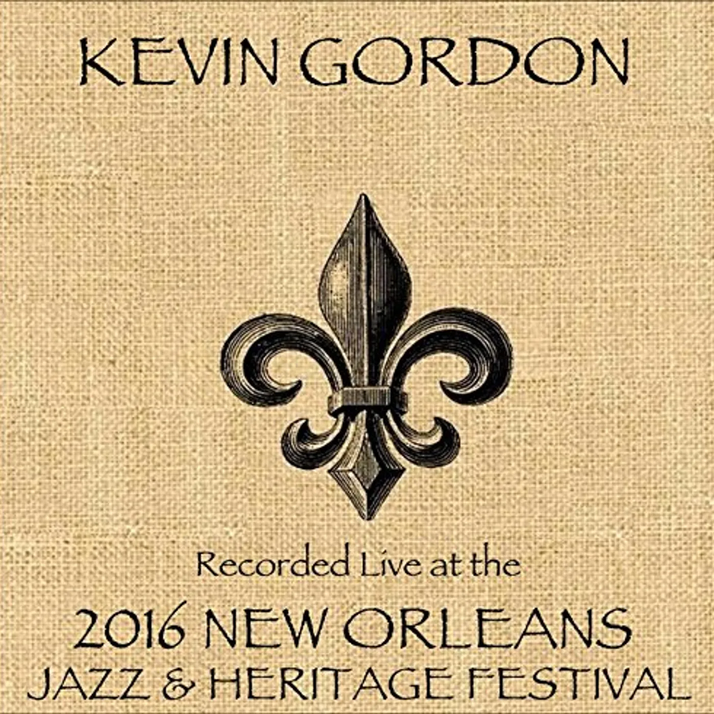 Kevin Gordon LIVE AT JAZZFEST 2016 CD