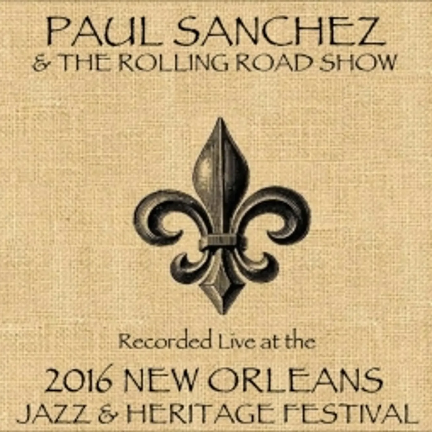 Paul Sanchez and the Rolling Road Show LIVE AT JAZZFEST 2016 CD