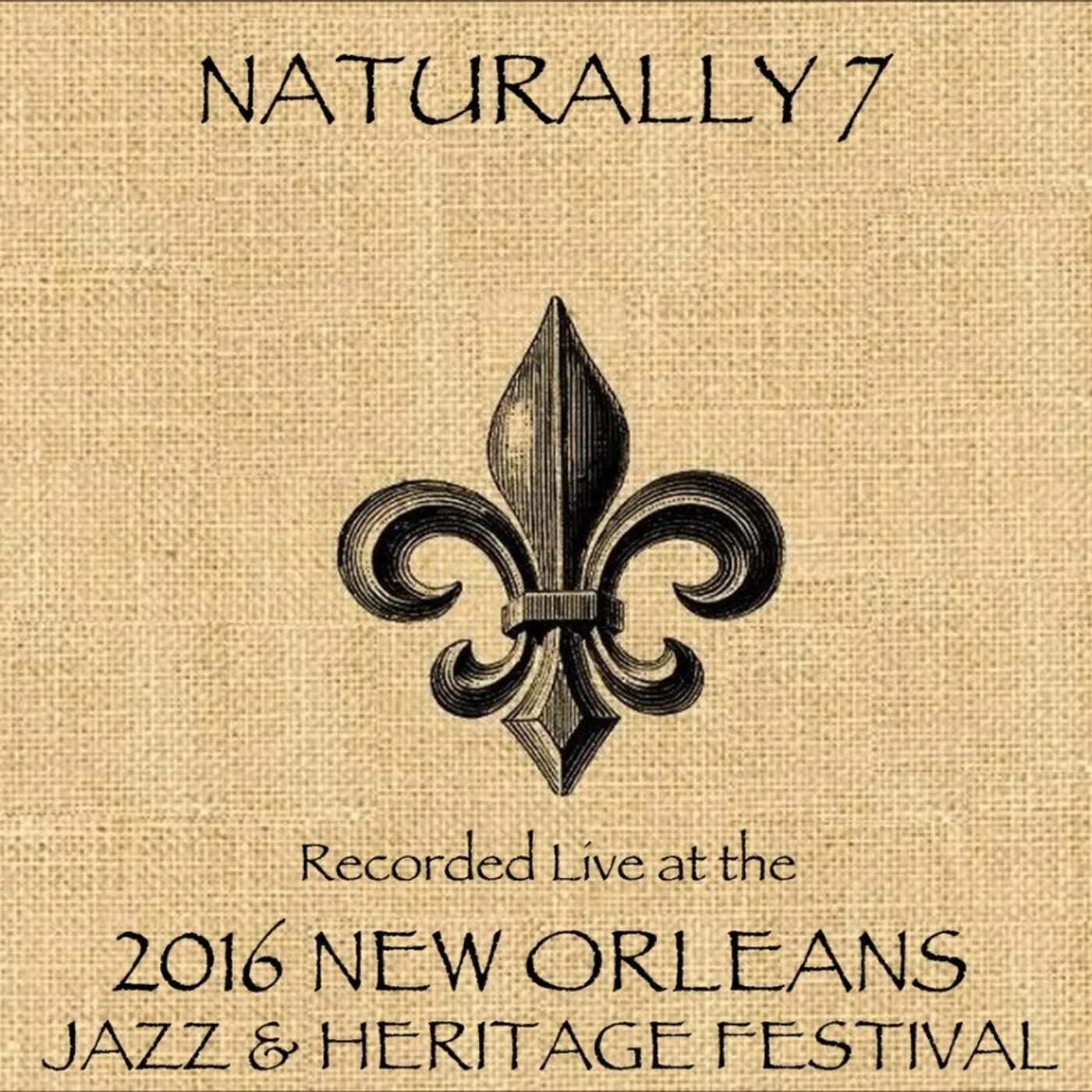 Naturally 7 LIVE AT JAZZFEST 2016 CD