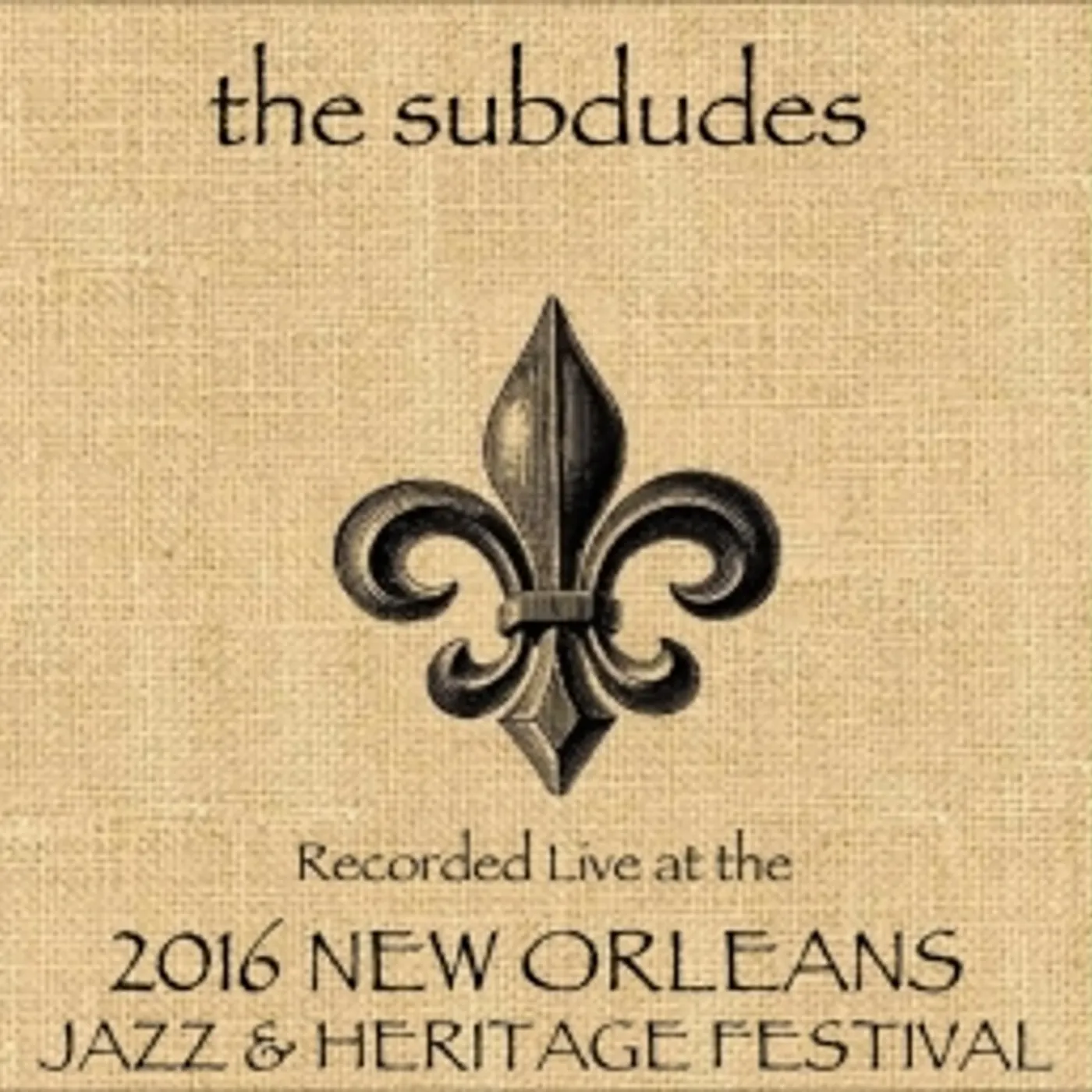The Subdudes LIVE AT JAZZFEST 2016 CD