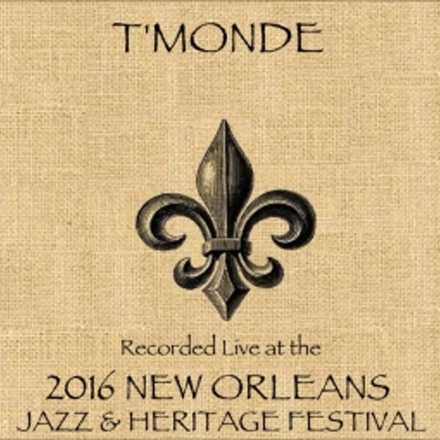 T'Monde LIVE AT JAZZFEST 2016 CD
