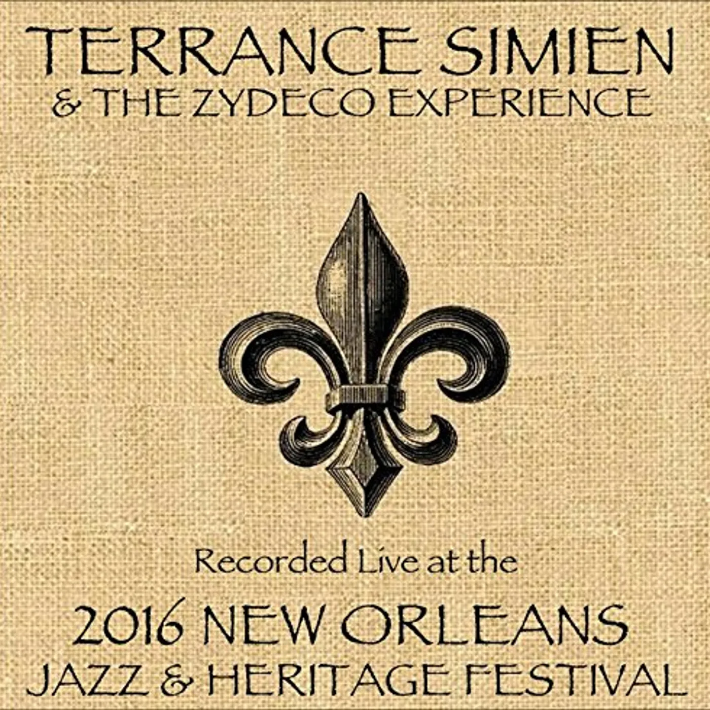 Terrance Simien & The Zydeco Experience LIVE AT JAZZFEST 2016 CD