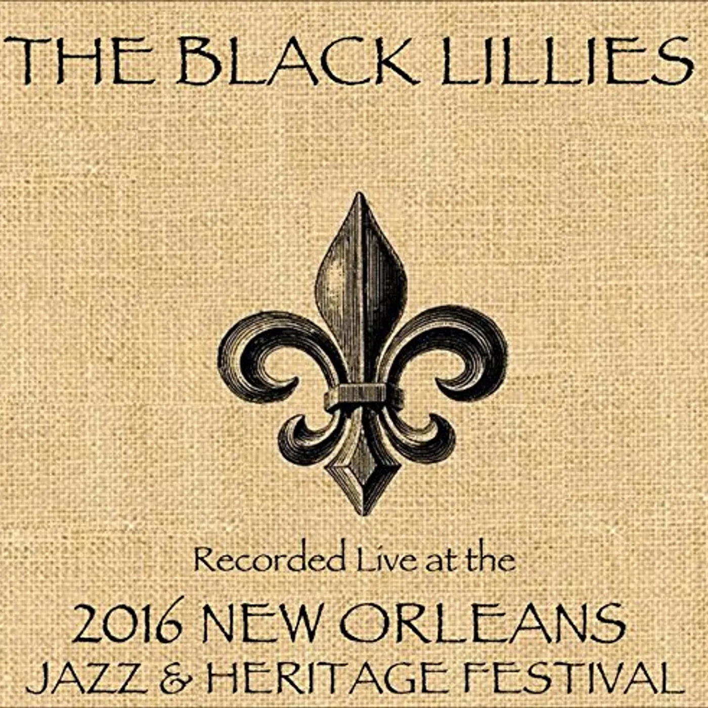 Black Lillies LIVE AT JAZZFEST 2016 CD
