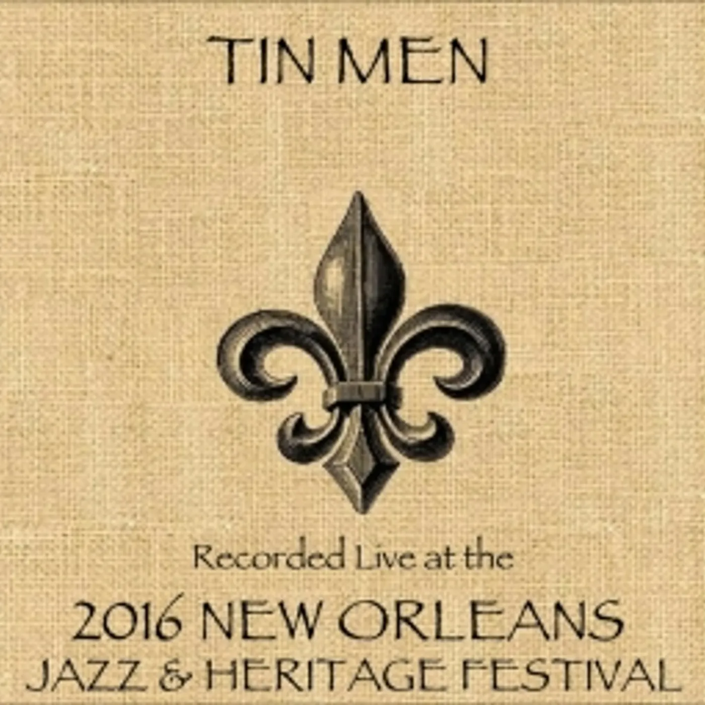 Tin Men LIVE AT JAZZFEST 2016 CD