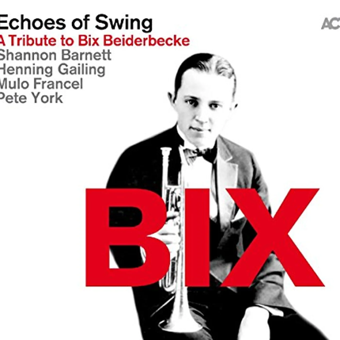 Echoes of Swing BIX: TRIBUTE TO BIX BEIDERBECKE CD