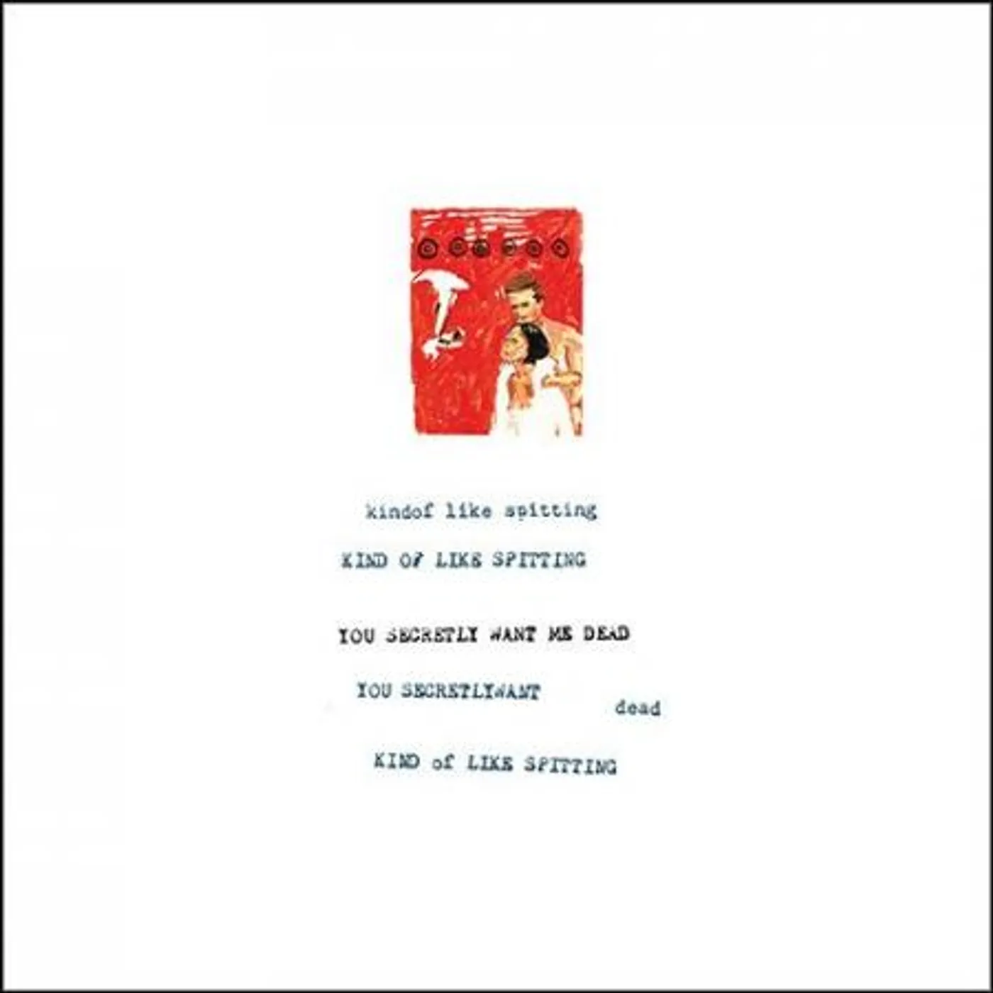 Kind of Like Spitting You Secretly Want Me Dead Vinyl Record