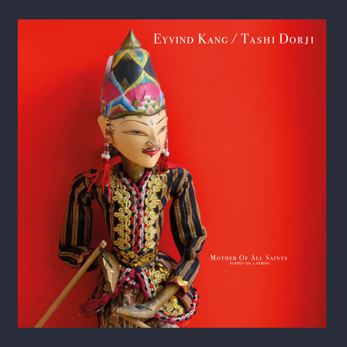 Eyvind Kang / Tashi Dorji Mother Of All Saints (Puppet On A String) Vinyl Record