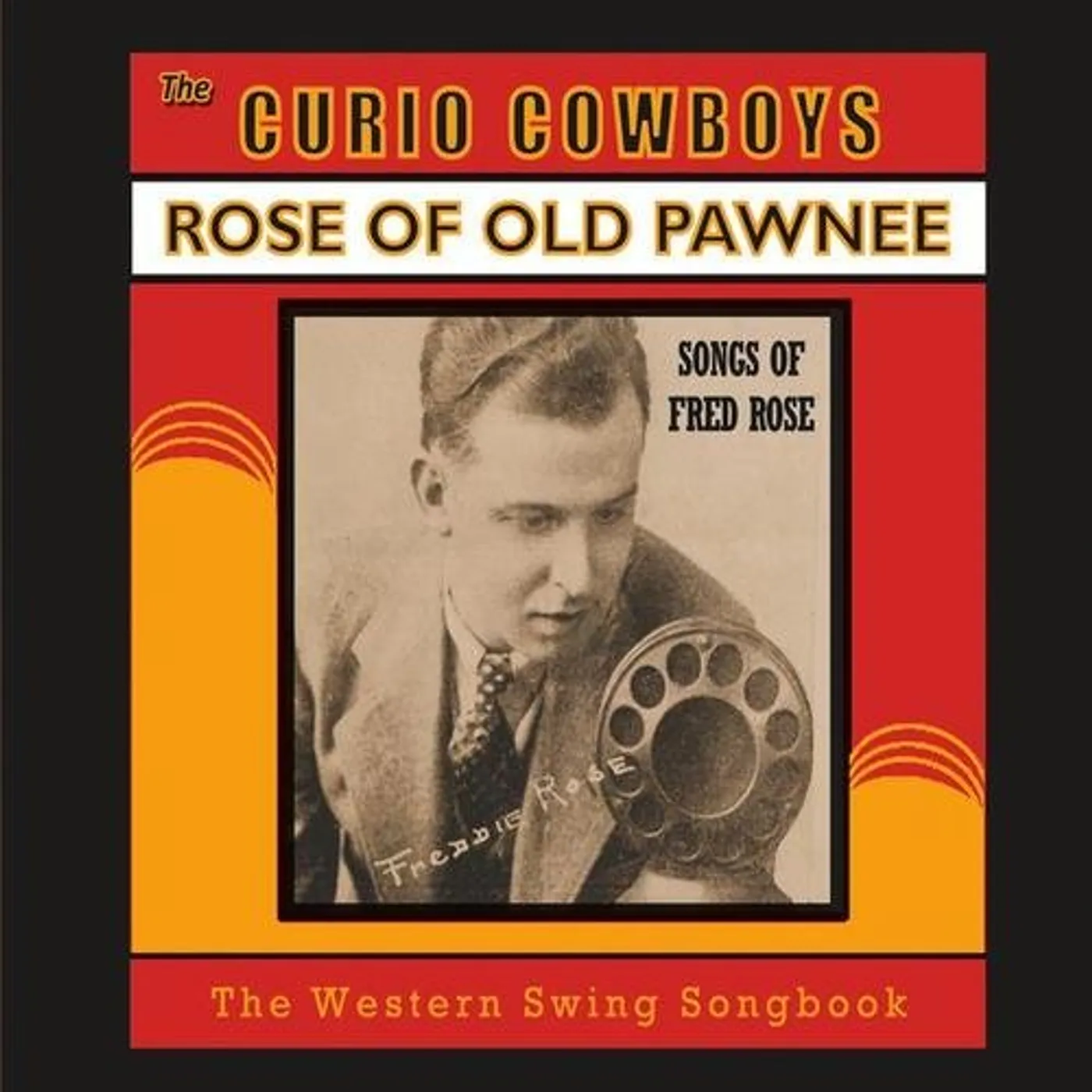 Curio Cowboys ROSE OF OLD PAWNEE CD