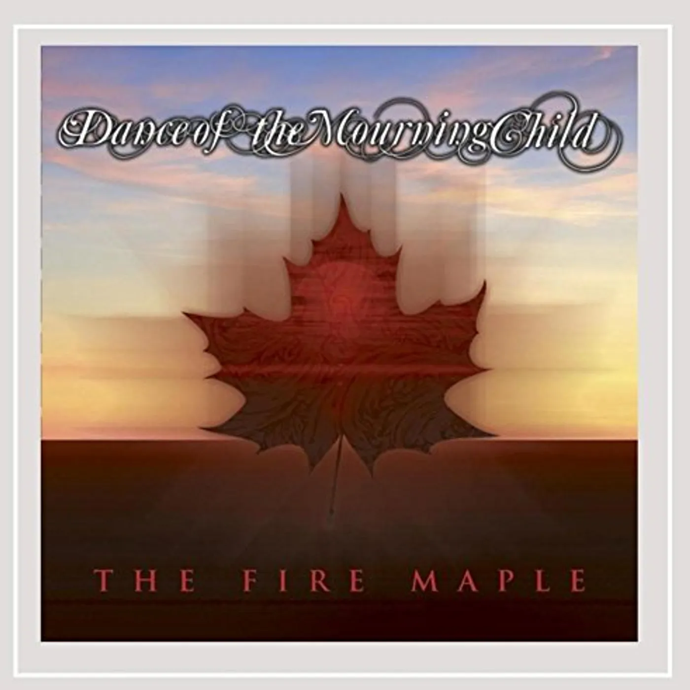 Dance of the Mourning Child FIRE MAPLE CD