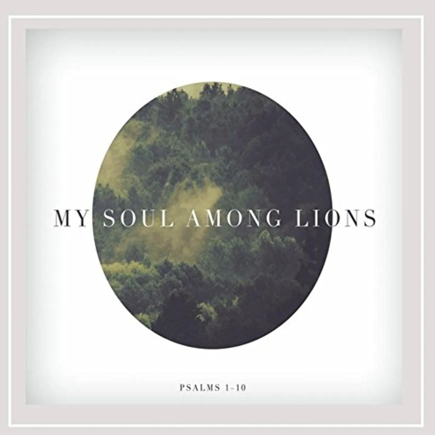 MY SOUL AMONG LIONS (PSALMS 1-10) CD