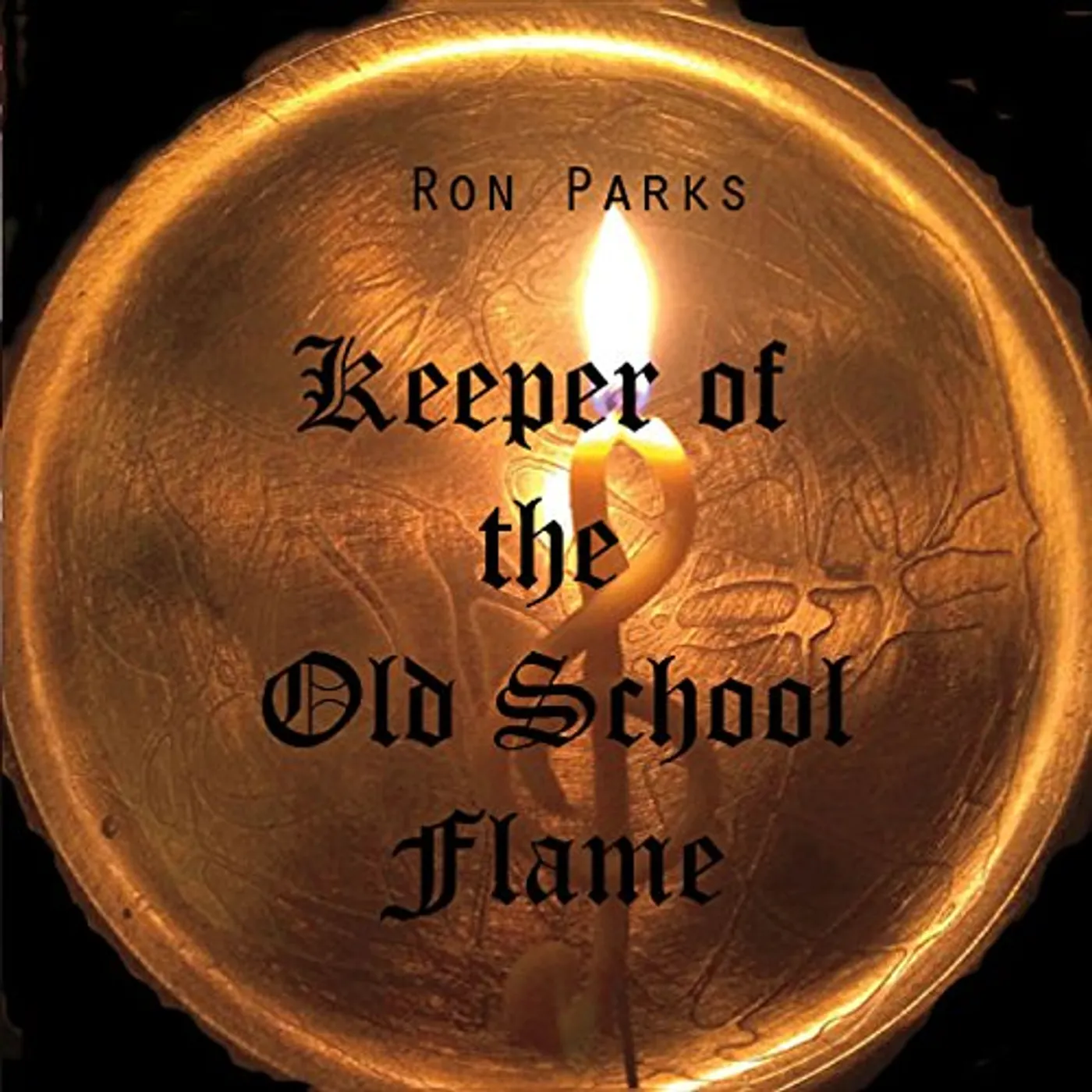 Ron Parks KEEPER OF THE OLD SCHOOL FLAME CD